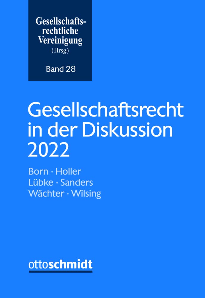 Gesellschaftsrecht in der Diskussion 2022 (Schriftenreihe der Gesellschaftsrechtlichen Vereinigung, Band 28) Law