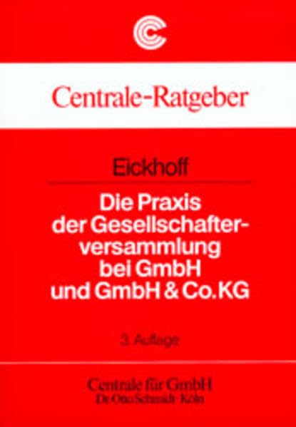 Die Praxis der Gesellschafterversammlung bei GmbH und GmbH & Co. KG (Centrale-Ratgeber) Books