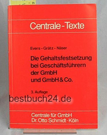 Die Gehaltsfestsetzung bei Geschäftsführern der GmbH und GmbH & Co (Centrale-Texte) Business, Finance & Career