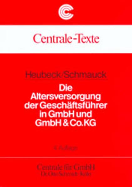 Die Altersversorgung der Geschäftsführer bei GmbH und GmbH & Co (Centrale-Texte) Law