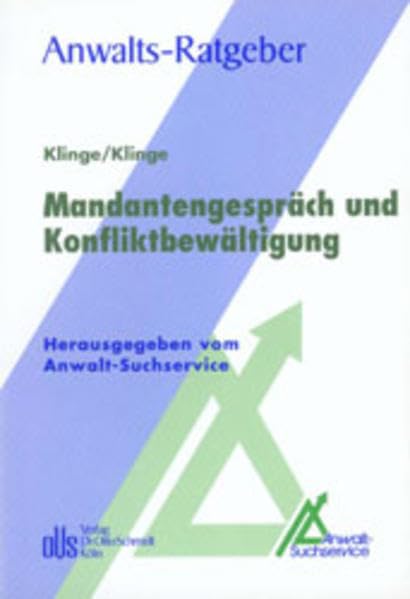 Mandantengespräch und Konfliktbewältigung (Anwalts-Ratgeber. Schriftenreihe des Anwalt-Suchservice) Law