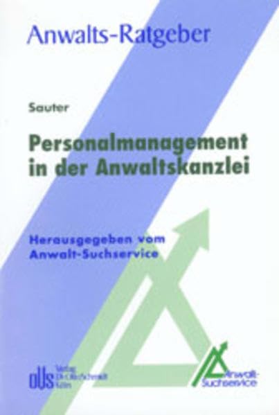 Personalmanagement in der Anwaltskanzlei (Anwalts-Ratgeber. Schriftenreihe des Anwalt-Suchservice) Law