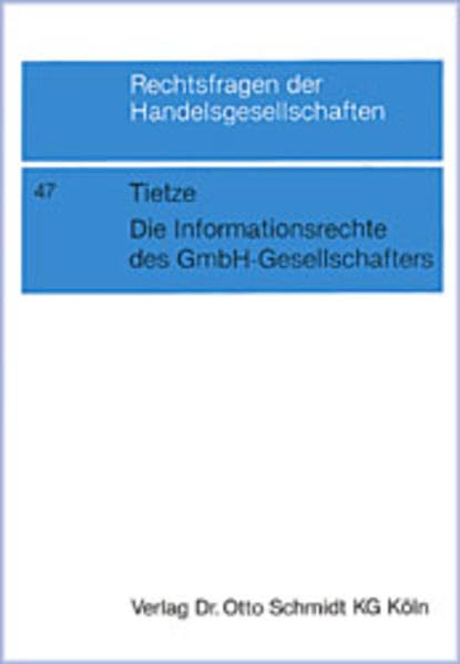 Die Informationsrechte des GmbH-Gesellschafters (Rechtsfragen der Handelsgesellschaften) Law
