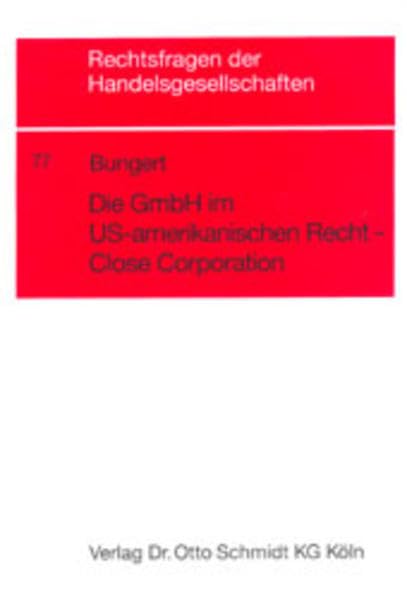 Die GmbH im US-amerikanischen Recht - Close Corporation (Rechtsfragen der Handelsgesellschaften) Law