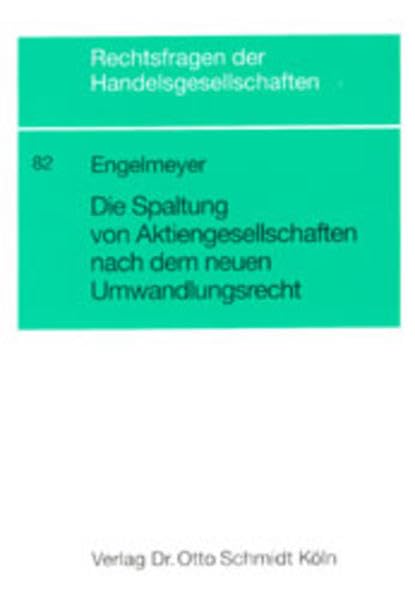 Die Spaltung von Aktiengesellschaften nach dem neuen Umwandlungsrecht (Rechtsfragen der Handelsgesellschaften) Law