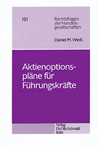 Aktienoptionspläne für Führungskräfte: Diss. Univ. Tübingen 1998 (Rechtsfragen der Handelsgesellschaften) Law