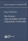 Die Geisteswissenschaften und die Zukunft der Universität (Schriftenreihe der Kölner Juristischen Gesellschaft) Law