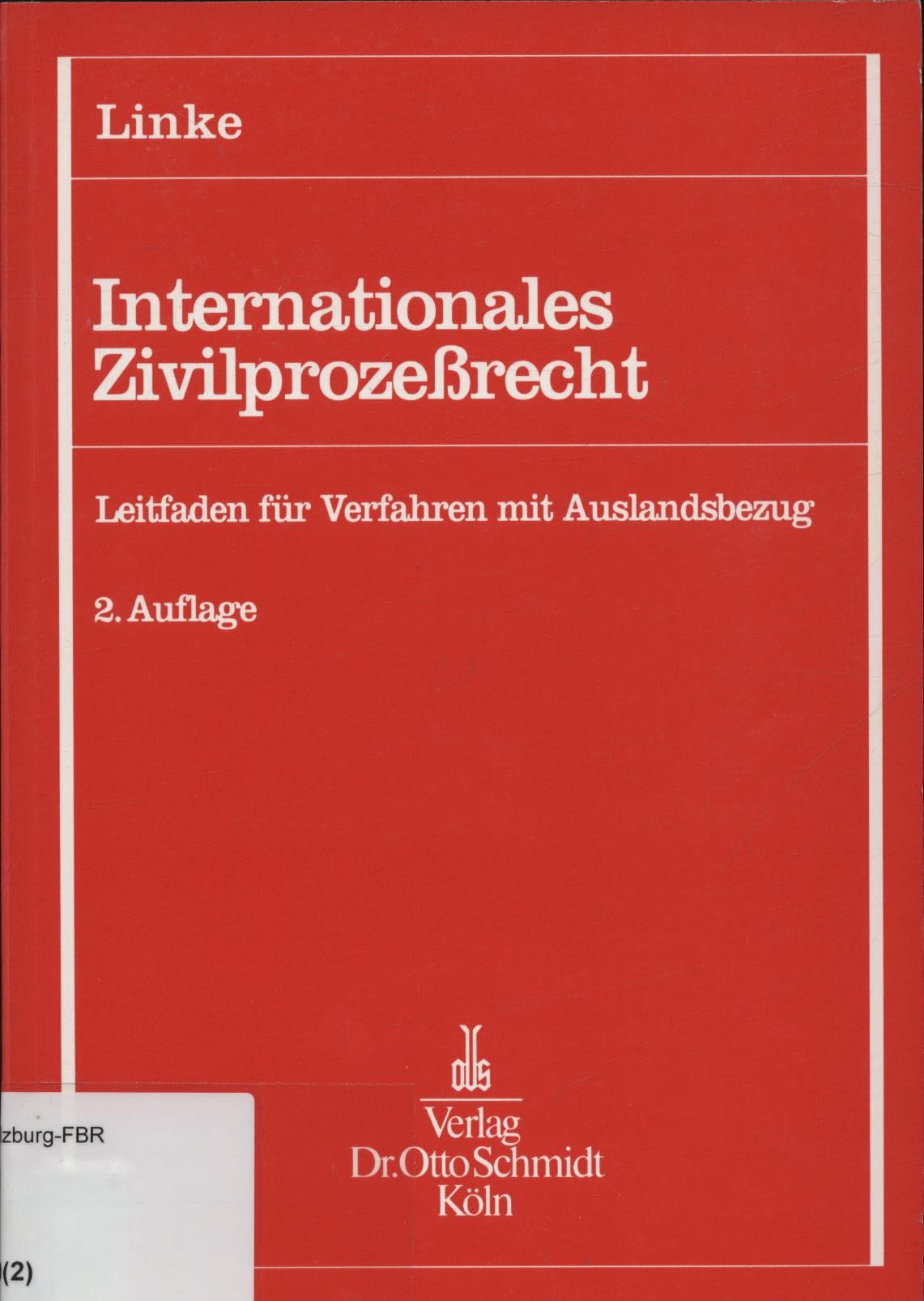 Internationales Zivilprozessrecht: Leitfaden für Verfahren mit Auslandsbezug (Schriften für die Prozesspraxis) Books