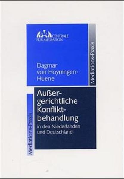 Aussergerichtliche Konfliktbehandlung in den Niederlanden und Deutschland: Diss. Univ. Amsterdam (Mediations-Praxis) Law
