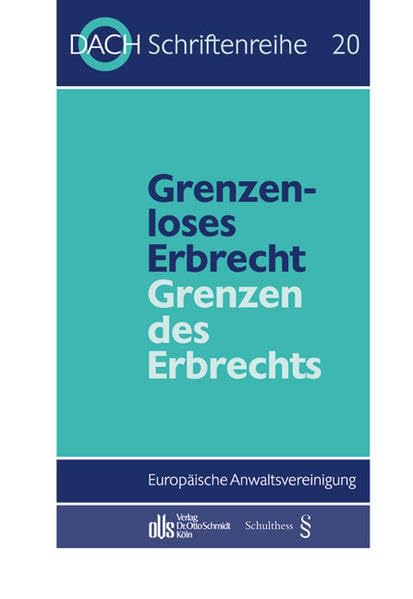 Grenzenloses Erbrecht - Grenzen des Erbrechts: 27. Tagung d. DACH in Luzern v. 19.-20. September 2002. Hrsg. v. d. DACH-Europ. Anwaltsvereinigung (DACH-Schriftenreihe) Law
