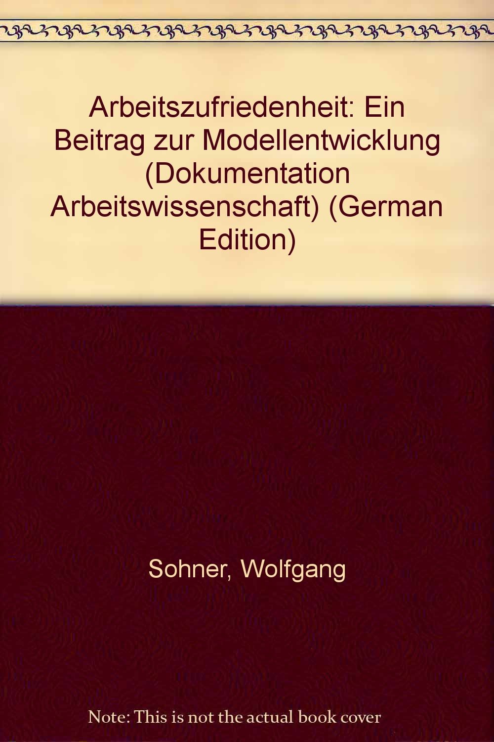Arbeitszufriedenheit - Ein Beitrag zur Modellentwicklung (Dokumentation Arbeitswissenschaft) Business, Finance & Career