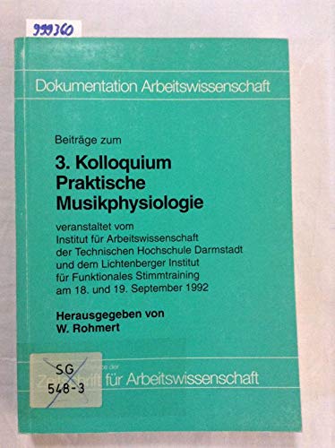 Beiträge zum Kolloquium Praktische Musikphysiologie (3.): Veranstaltet vom Institut für Arbeitswissenschaft der Technischen Hochschule Darmstadt und ... 1992 (Dokumentation Arbeitswissenschaft) Film, Art & Culture