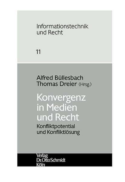 Konvergenz in Medien und Recht: Konfliktpotential und Konfliktlösung (Informationstechnik und Recht: Schriftenreihe der Gesellschaft für Recht und Informatik e.V.) Law