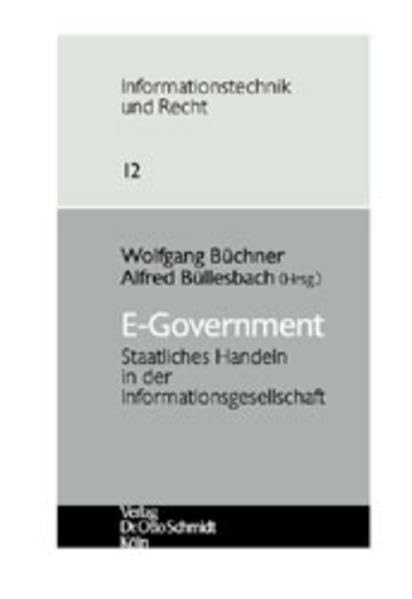 E-Government: Staatliches Handeln in der Informationsgesellschaft (Informationstechnik und Recht: Schriftenreihe der Gesellschaft für Recht und Informatik e.V.) Law