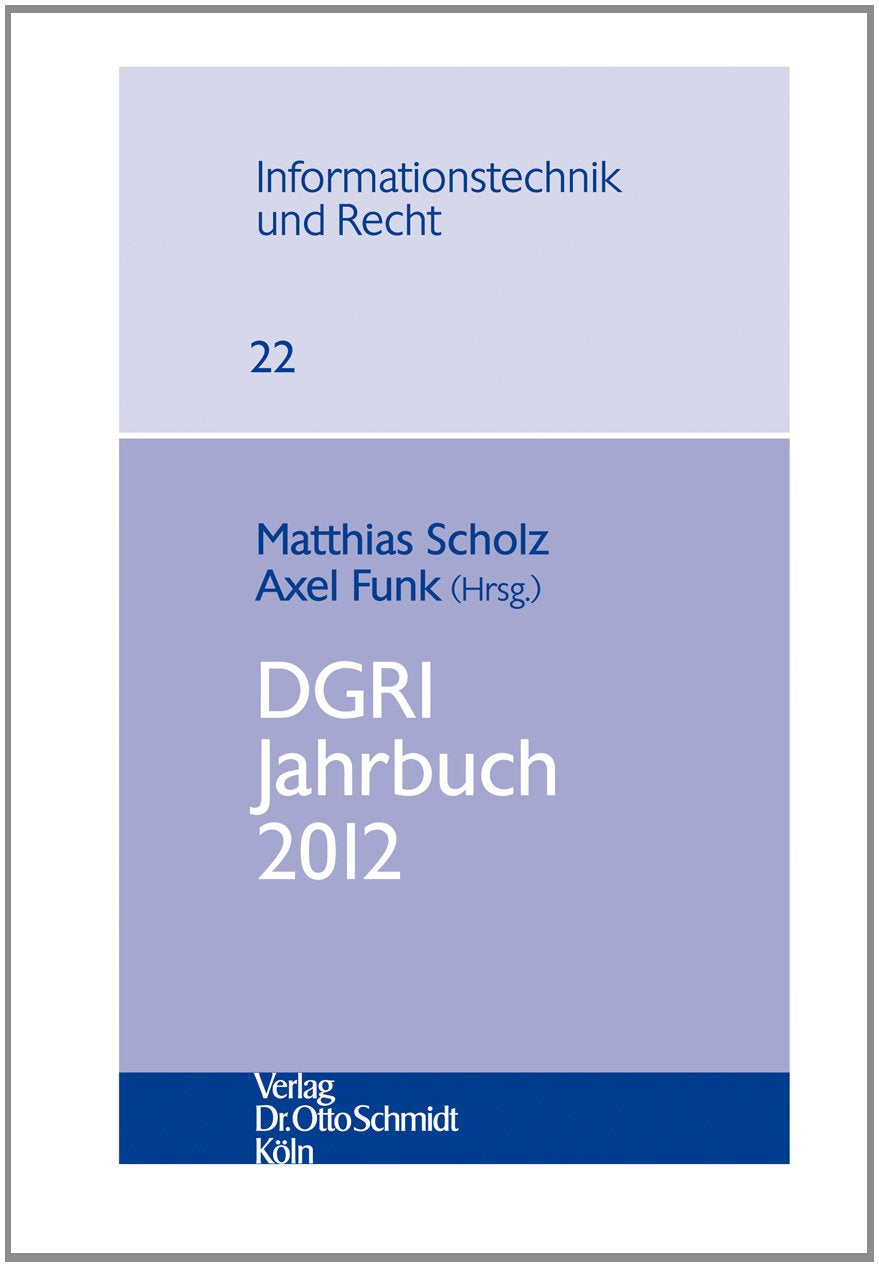 DGRI Jahrbuch 2012 (Informationstechnik und Recht, Band 22) Law