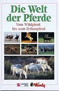 Die Welt der Pferde: Vom Wildpferd bis zum Zirkuspferd Learning & Reference