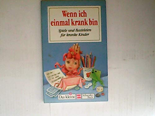 Wenn ich einmal krank bin. Spiele und Basteleien für kranke Kinder Leisure, Home & Garden