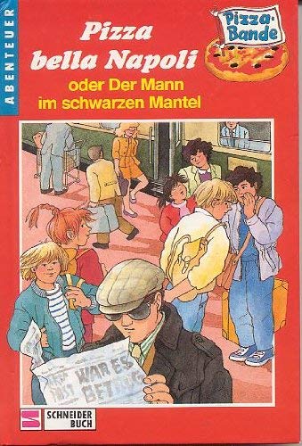 Die Pizza- Bande XVIII. Pizza bella Napoli oder Der Mann im schwarzen Mantel. ( Ab 10 J.) book