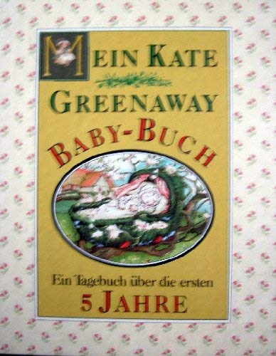 Mein Kate Greenaway Baby-Buch: Ein Tagebuch über die ersten 5 Jahre Books