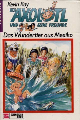 Der Axolotl und seine Freunde / Das Wundertier aus Mexico Books
