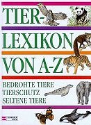 Tierlexikon von A - Z: Bedrohte Tiere - Tierschutz - Seltene Tiere Reference Books