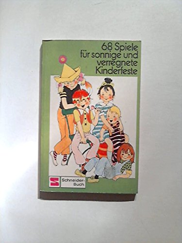 Achtundsechzig Spiele für sonnige und verregnete Kinderfeste. Books