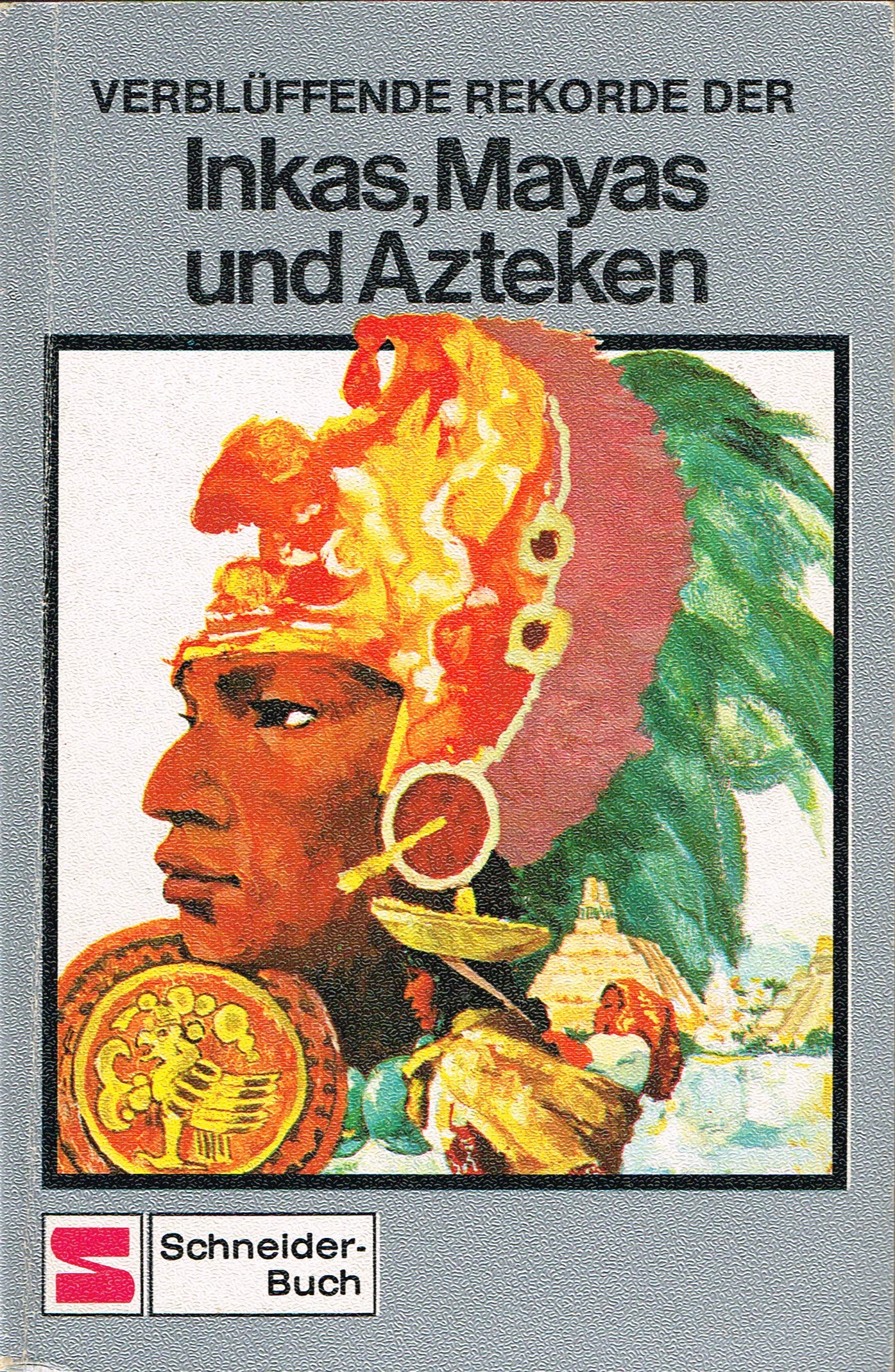 Verblüffende Rekorde der Inkas, Mayas und Azteken Books