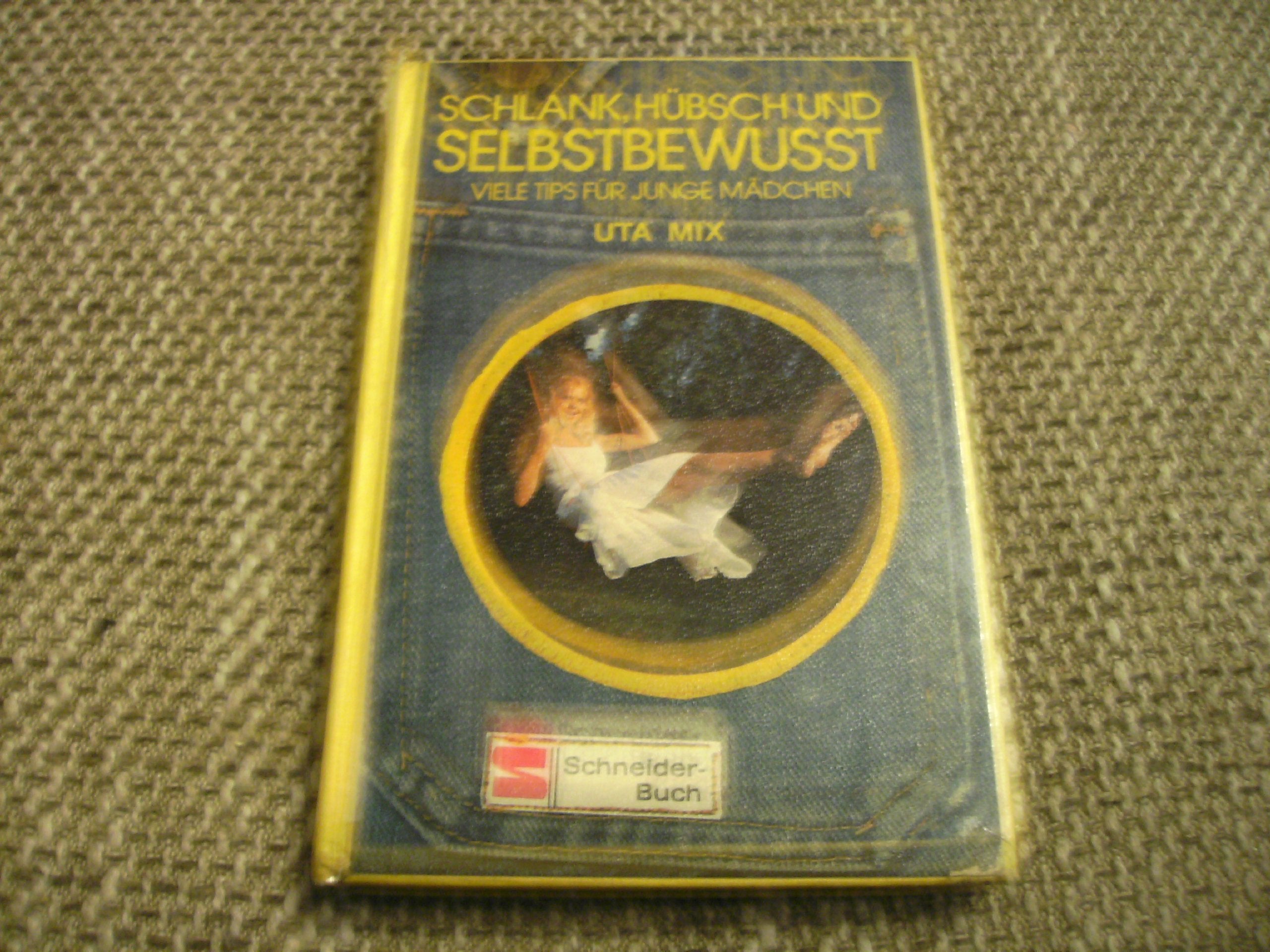Schlank, hübsch und selbstbewußt. Viele Tips für junge Mädchen Books