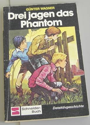 Drei jagen das Phantom. - Wagner, Günter book