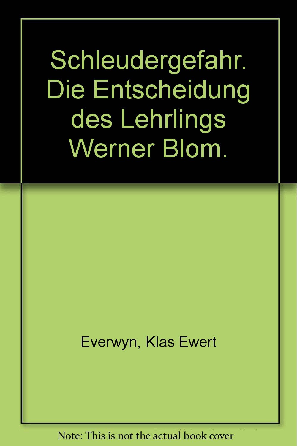 Schleudergefahr. Die Entscheidung des Lehrlings Werner Blom. Books