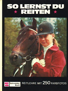 So lernst du reiten. Reitlehre mit 250 Farbphot Books