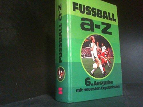 Fussball a - z. Das aktuelle Sportlexikon. book