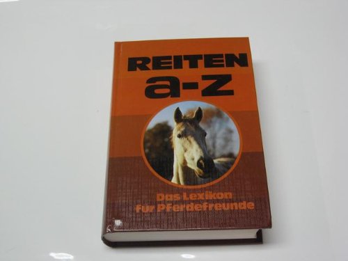 Reiten von A - Z. Rassen, Haltung, Pflege, Zucht, Reitsport und Reitlehre - Ursula Bruns book