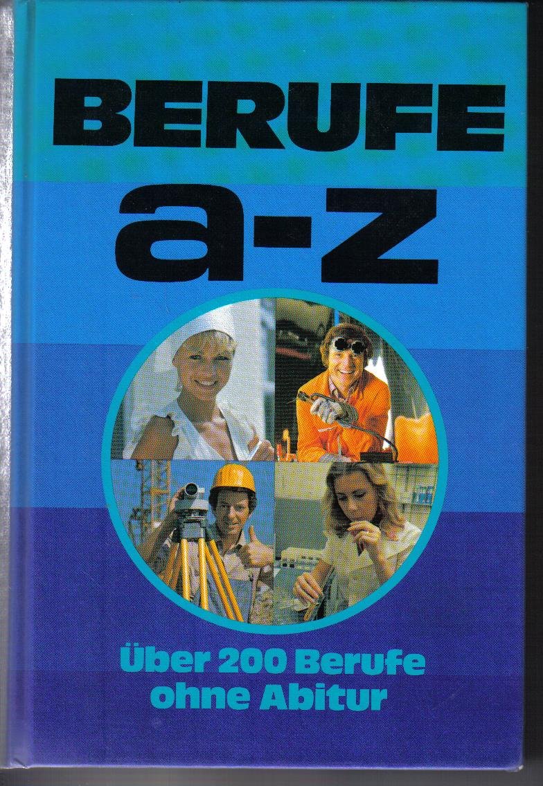Berufe a - z. Über 200 Berufe ohne Abitur Books