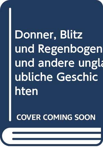 Donner, Blitz und Regenbogen und andere unglaubliche Geschichten Books