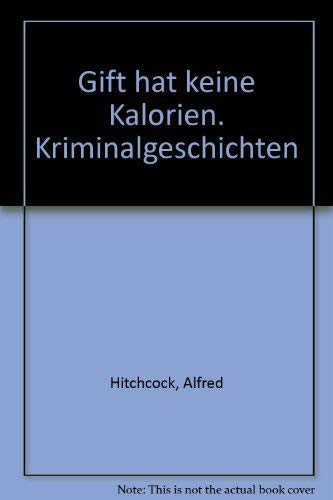 Gift hat keine Kalorien. Kriminalgeschichten Books