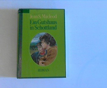 Ein Gutshaus in Schottland : Roman. MacLeod, Jean S. (Verfasser) book