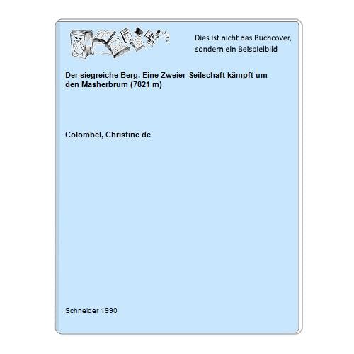 Der siegreiche Berg. Eine Zweier- Seilschaft kämpft um den Masherbrum ( 7821 m). Books