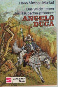 Das wilde Leben des Räuberhauptmanns Angelo Duca Contemporary literature