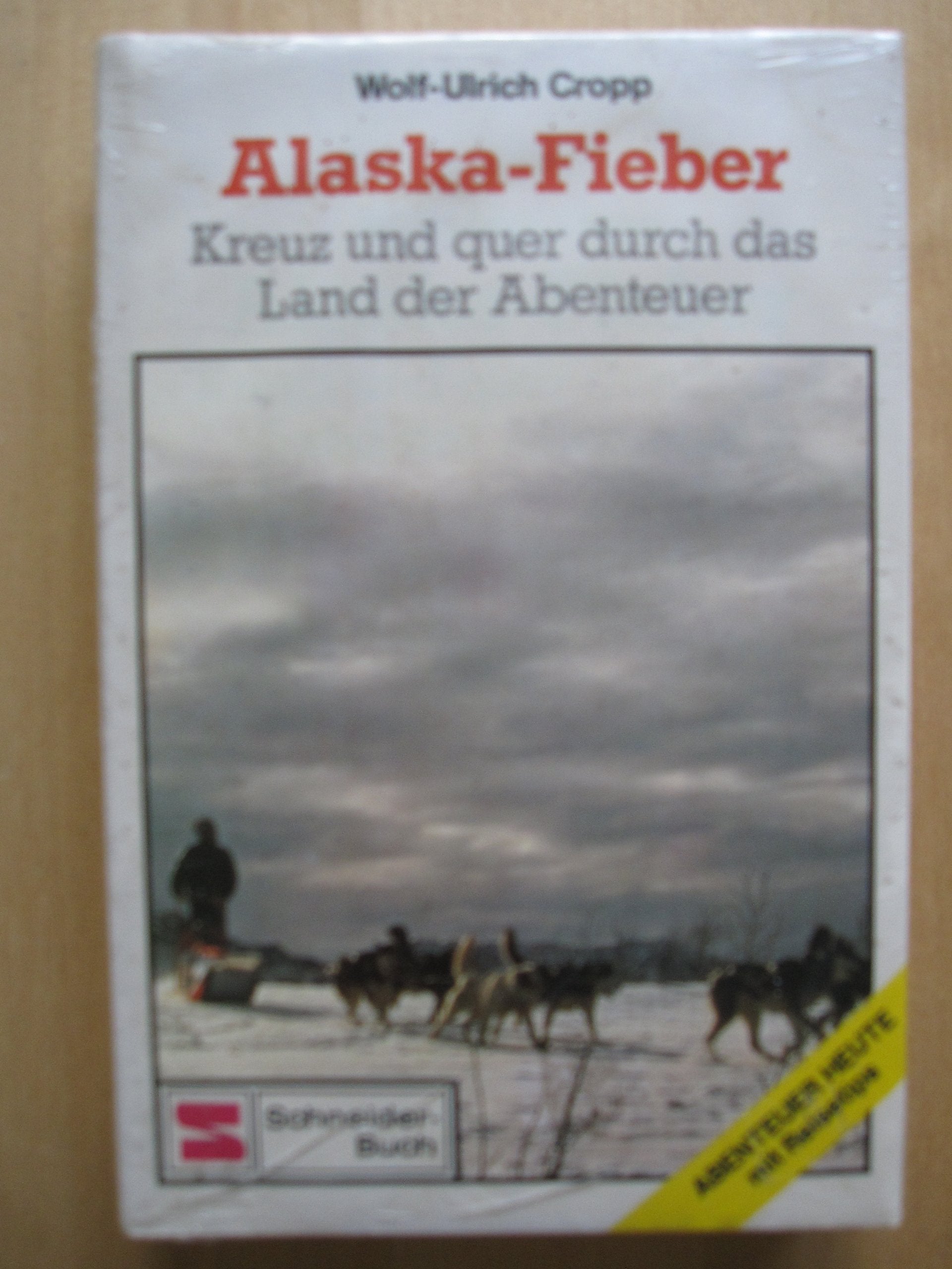 Alaska - Fieber. Kreuz und quer durch das Land der Abenteuer Politics & History
