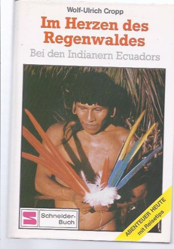 Im Herzen des Regenwaldes - Bei den Indianern Ecuadors General education