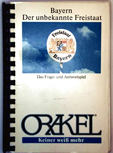 Orakel. Bayern, der unbekannte Freistaat. Keiner weiß mehr. Das Frage- und Antwortspiel Books