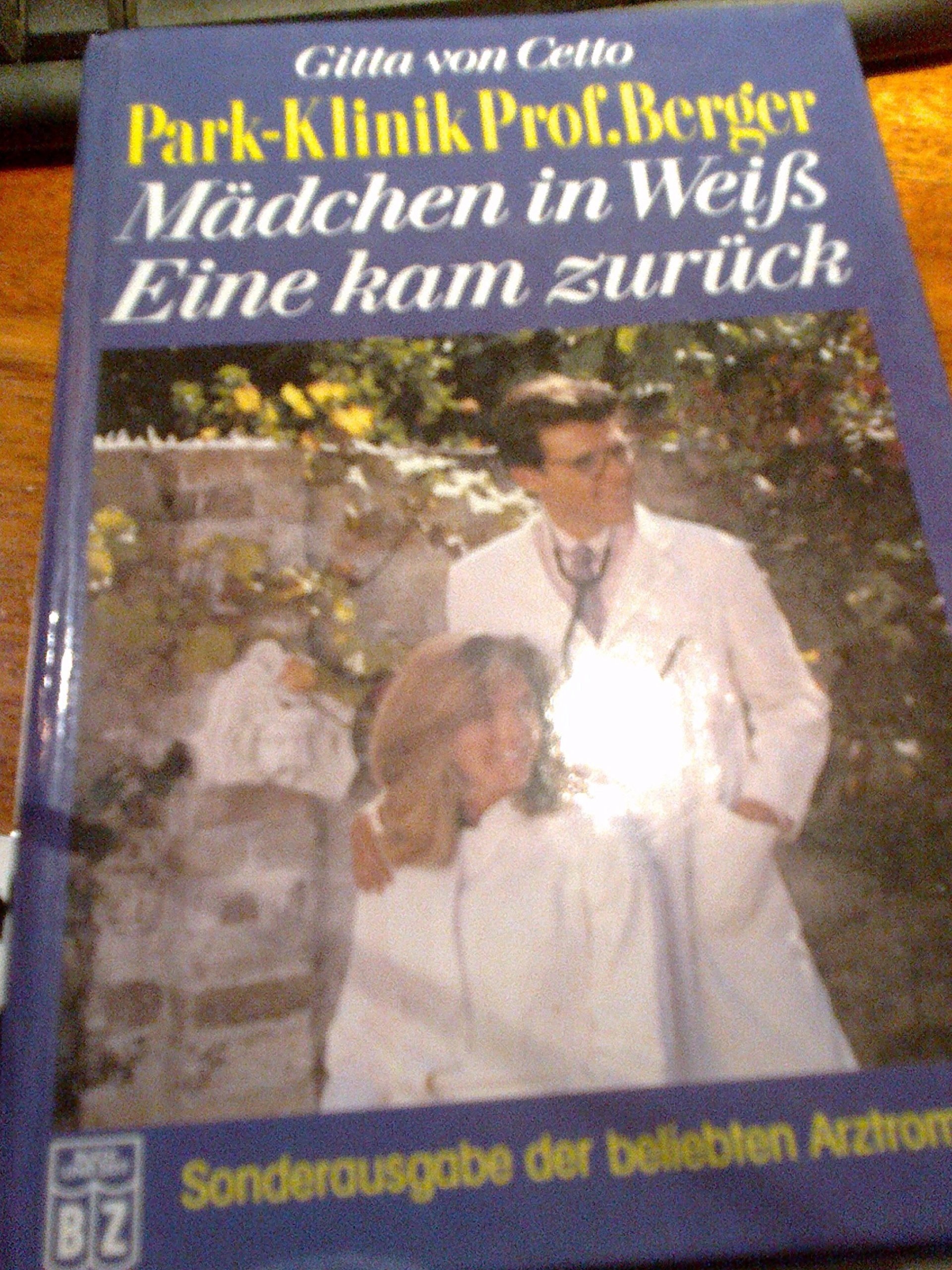 Park-Klinik Professor Berger: Mädchen in Weiss /Eine kam zurück - Sonderausgabe der beliebten Arztromane Medicine
