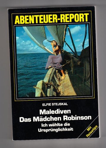Malediven. Das Mädchen Robinson - Ich wählte die Ursprünglichkeit. ( Abenteuer- Report). Travelogues