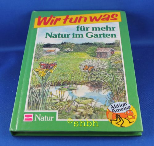 Aktion Ameise / Wir tun was: Aktion Ameise / Für mehr Natur im Garten: Wir tun was Books