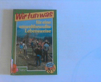Aktion Ameise / Wir tun was: Aktion Ameise / Für eine umweltbewusste Lebensweise: Wir tun was Books