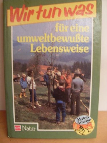 Aktion Ameise / Wir tun was: Aktion Ameise / Für eine umweltbewusste Lebensweise: Wir tun was Books