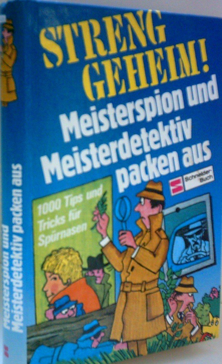 Streng geheim. Meisterspion und Meisterdetektiv packen aus. 1000 Tips und Tricks für Spürnasen Books
