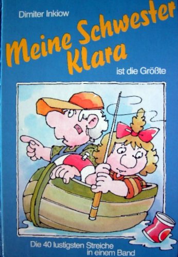 Meine Schwester Klara ist die Grösste!: Die 40 lustigsten Streiche in einem Band Books