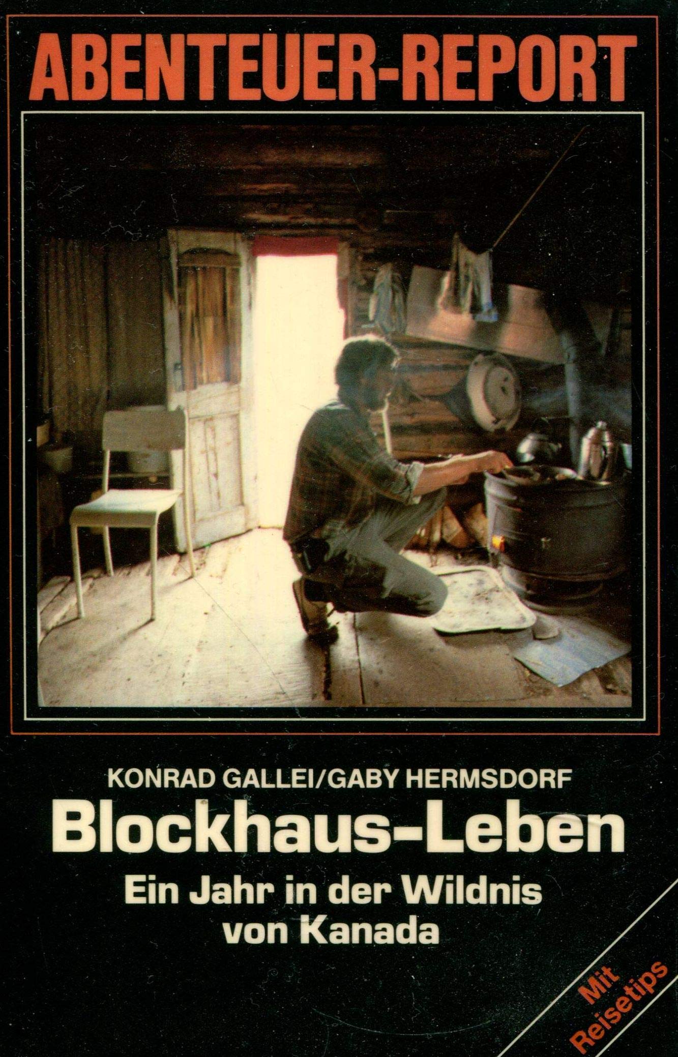 Blockhaus-Leben: Ein Jahr in der Wildnis von Kanada Memories